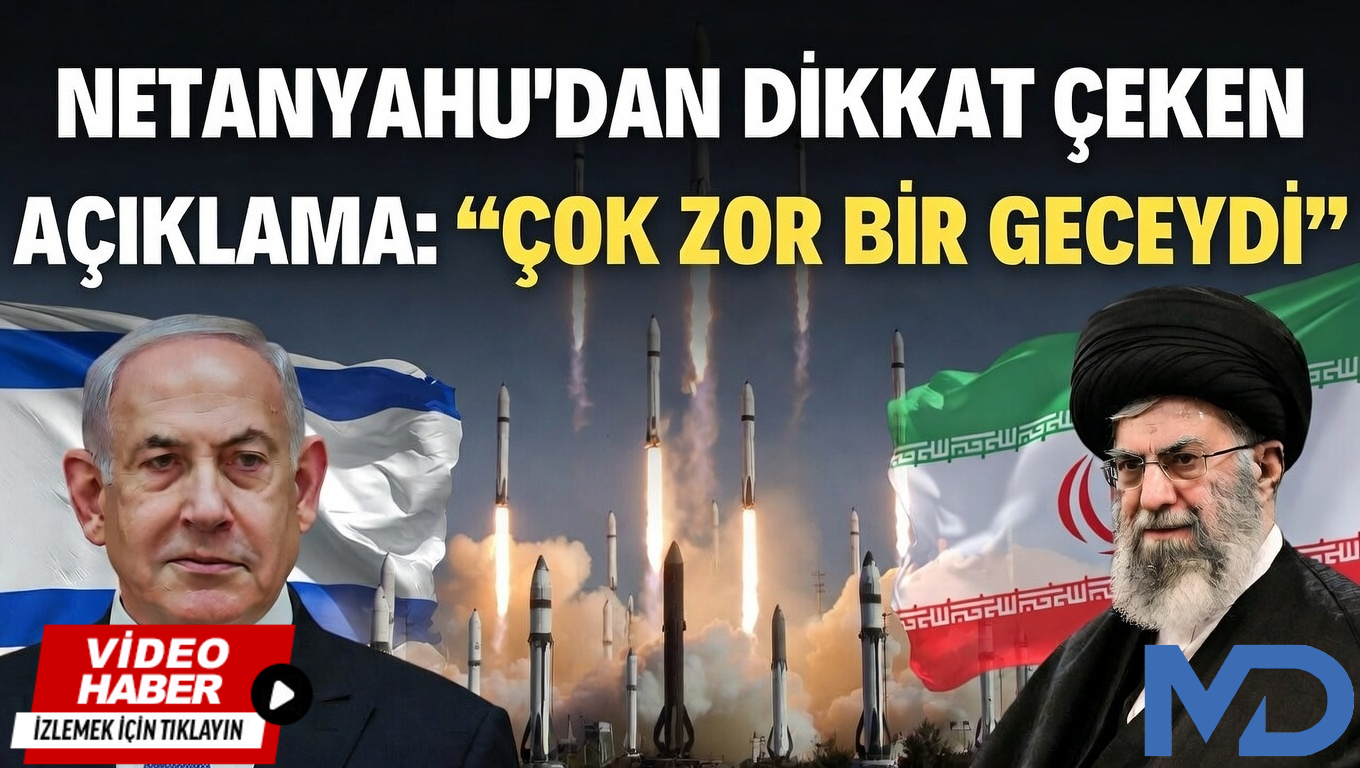 Netanyahu’dan Dikkat Çeken Açıklama: “Çok Zor Bir Geceydi”