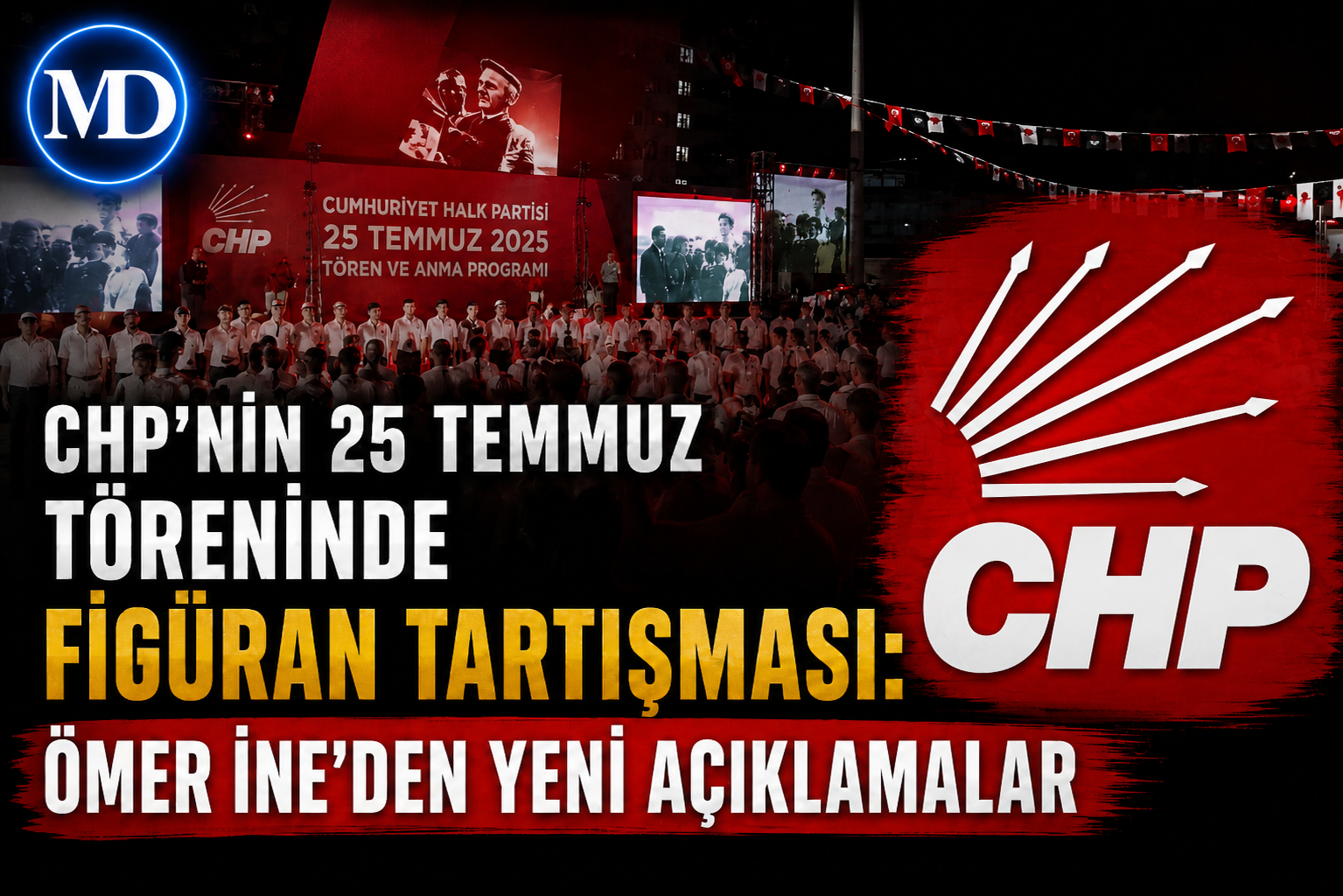 CHP’nin 25 Temmuz töreninde figüran tartışması: Ömer İne’den yeni açıklamalar