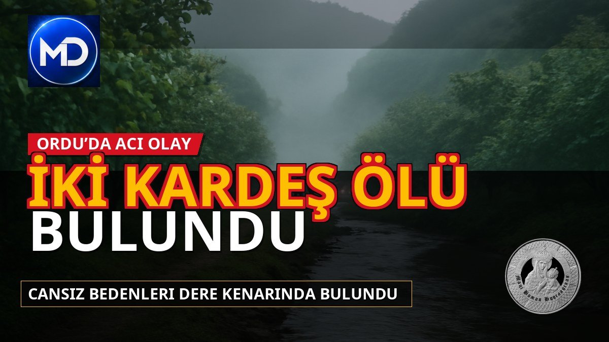 Ordu’da fındık toplamaya giden 2 kız kardeşin cansız bedeni dere kenarında bulundu