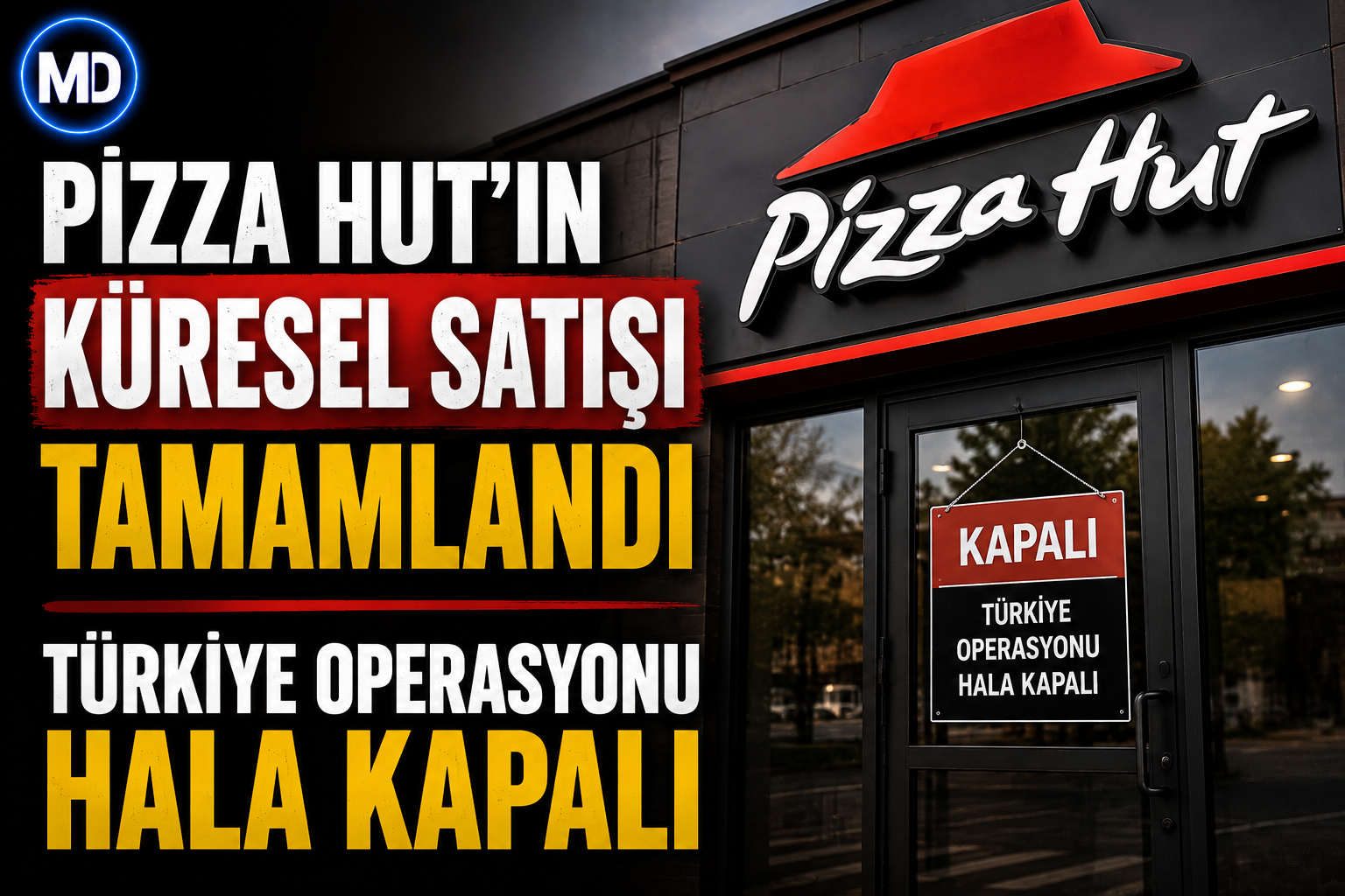 Pizza Hut’ın küresel satışı tamamlandı: Türkiye operasyonu hâlâ kapalı