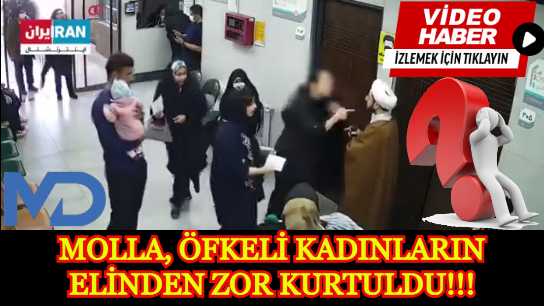 Molla, öfkeli kadınların elinden zor kurtuldu. 