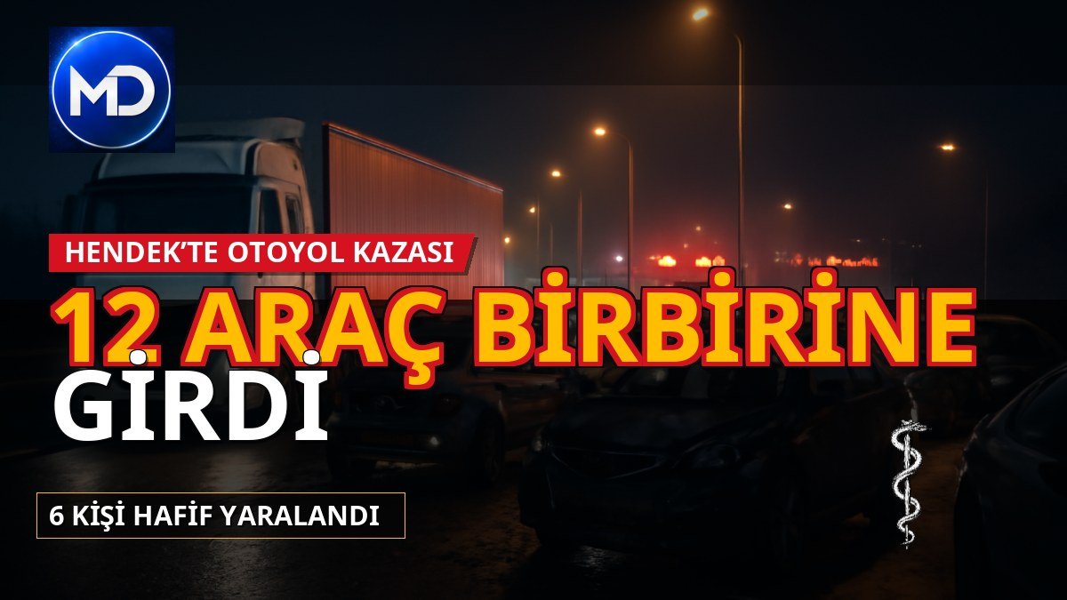 Sakarya Hendek’te 12 araçlı zincirleme kaza: 6 yaralı