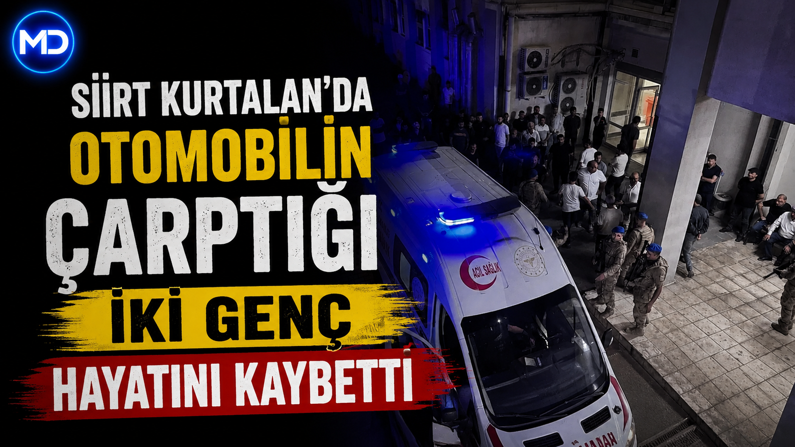 Siirt Kurtalan’da otomobilin çarptığı iki genç hayatını kaybetti