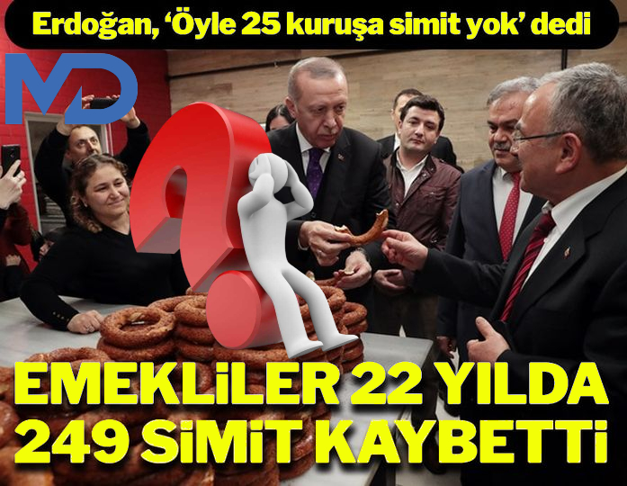 Erdoğan ''Öyle 25 kuruşa simit yok''