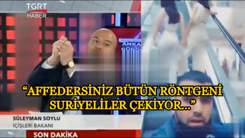İçişleri Bakanı Süleyman Soylu: "Affedersiniz bütün röntgeni Suriyeliler çekiyor.....