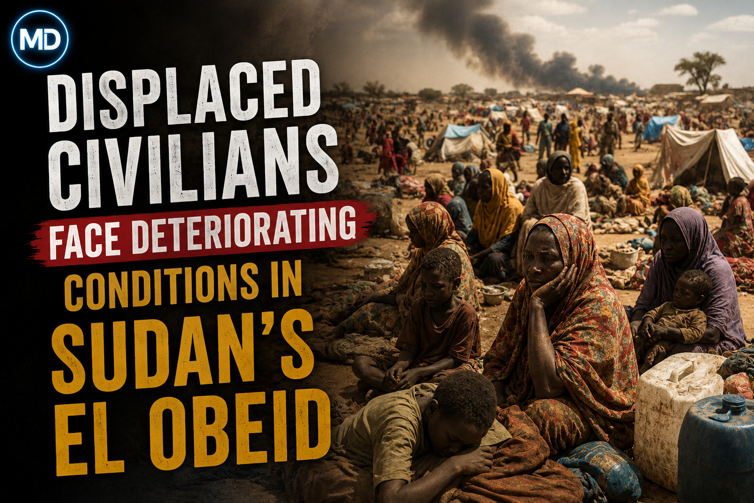 Displaced Civilians Face Deteriorating Conditions in Sudan's El Obeid