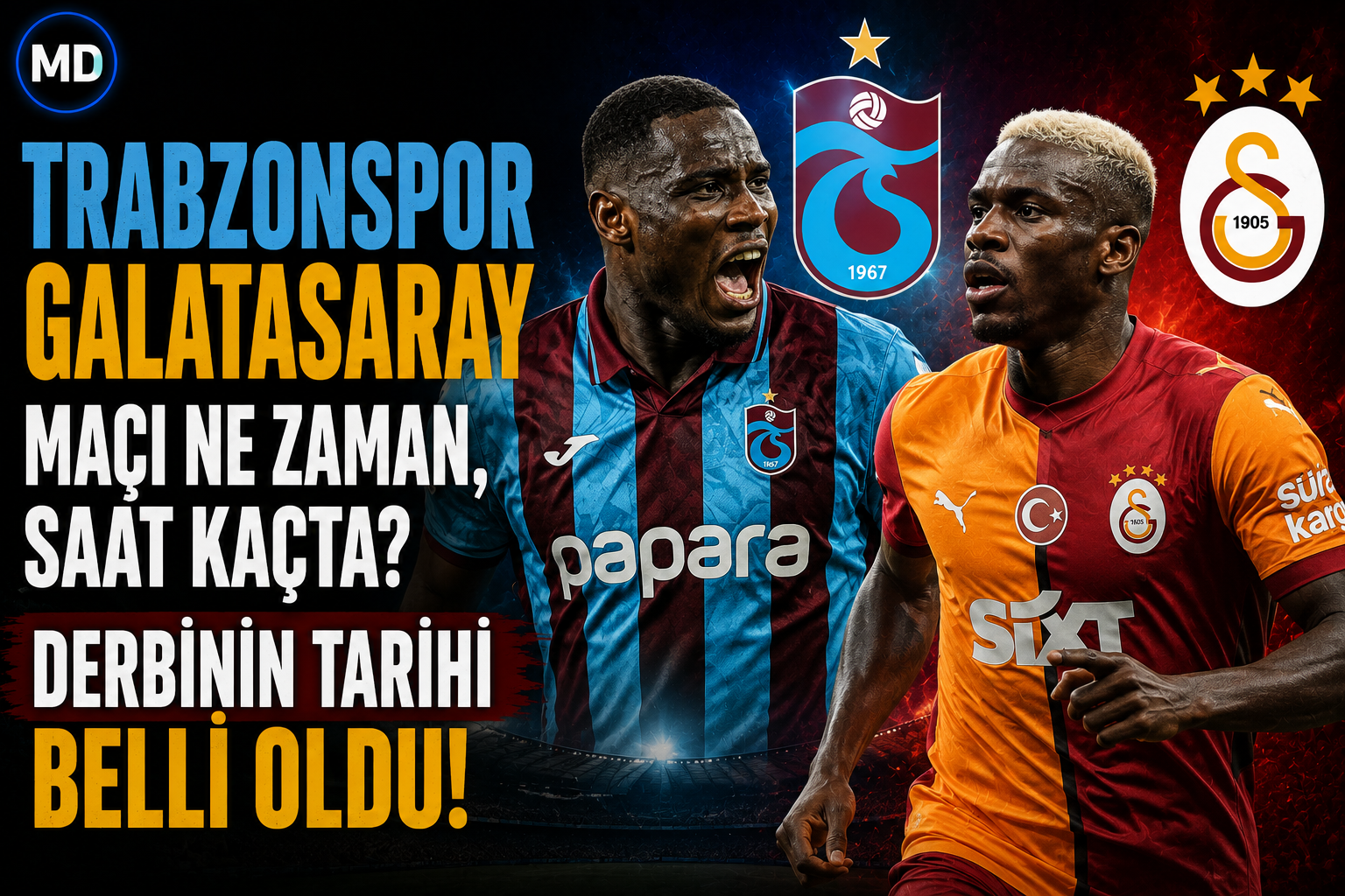 Trabzonspor-Galatasaray maçı ne zaman, saat kaçta? Derbinin tarihi belli oldu